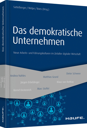 Buchpublikation: Das Demokratische Unternehmen – Neue Arbeits- Und Führungskulturen Im Zeitalter Digitaler Wirtschaft
