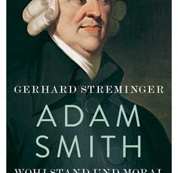 Adam Smith, ein verkannter Ökonom und Moralphilosoph